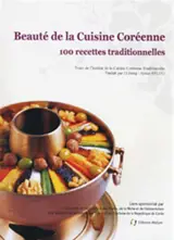 Beauté de la cuisine coréenne : 100 recettes traditionnelles
