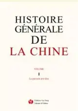 Histoire générale de la Chine  - Tome 1 - La période pré-Qin