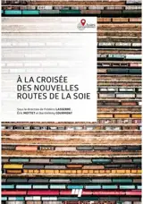 À la croisée des nouvelles routes de la soie : Coopérations et frictions