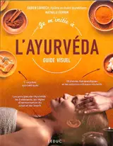 Je m'initie à l'ayurvéda : guide visuel
