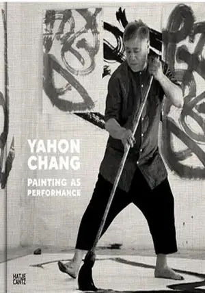 Yahon Chang - Painting as Performance (en anglais)
