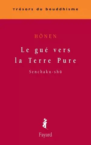 Le gué vers la Terre pure. Senchaku-shû