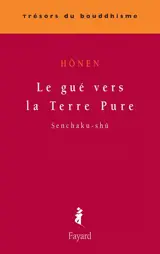 Le gué vers la Terre pure. Senchaku-shû