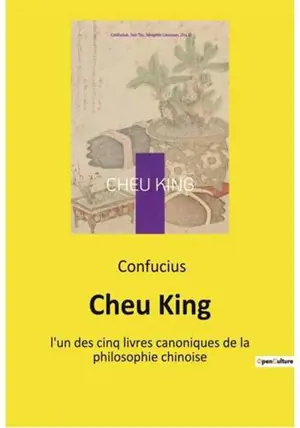 Cheu King - l'un des cinq livres canoniques de la philosophie chinoise 