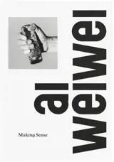 Ai Weiwei - Making Sense (en anglais)