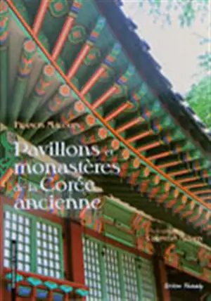 Pavillons et monastères de la Corée ancienne