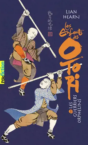 Les enfants des Otori. Vol. 1. Les guerriers orphelins