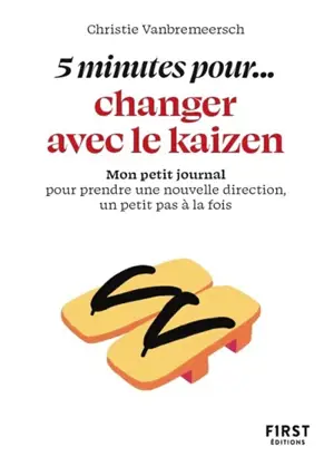 5 minutes pour... changer avec le kaizen : mon petit journal pour prendre une nouvelle direction, un petit pas à la fois