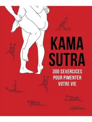 Kama Sutra 300 sexercices pour pimenter votre vie