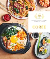 Corée : 60 délicieuses recettes pour voyager au pays du matin calme