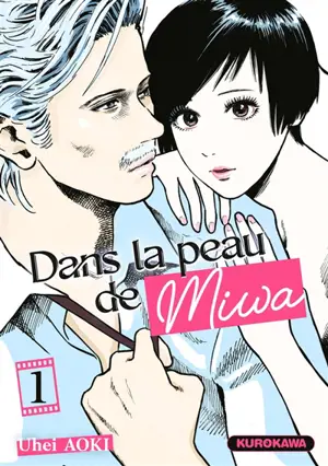 Dans la peau de Miwa. Vol. 1