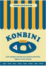 Konbini Cult recipes, stories and adventures from Japan s iconic convenience stores (en anglais)