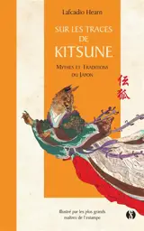 Sur les traces de Kitsune : mythes et traditions du Japon