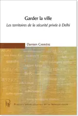 Garder la ville : les territoires de la sécurité privée à Delhi