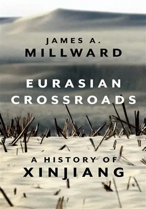 Eurasian Crossroads - A History of Xinjiang