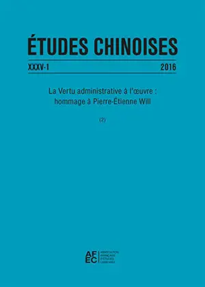 Etudes Chinoise XXXV-1 (2016) - La vertu administrative à l'oeuvre : hommage à Pierre-Etienne Will