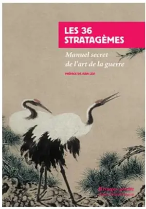 Les 36 stratagèmes : manuel secret de l'art de la guerre