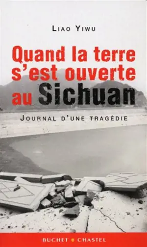 Quand la terre s'est ouverte au Sichuan : journal d'une tragédie