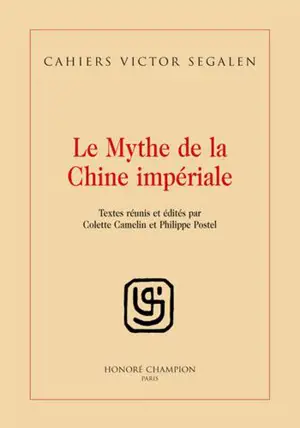 Cahiers Victor Segalen, n° 1. Le mythe de la Chine impériale