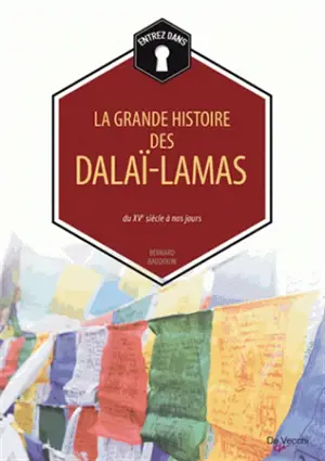 La grande histoire des dalaï-lamas : du XVe siècle à nos jours