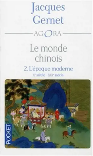 Le monde chinois. Vol. 2. L'époque moderne : Xe siècle-XIXe siècle