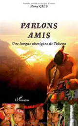 Parlons amis : une langue aborigène de Taïwan
