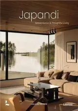 Japandi : Serene Homes & Thoughtful Living
