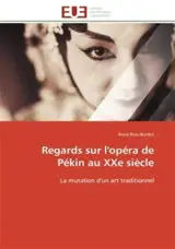 Regards sur l'opéra de Pékin au XXe siècle : La mutation d'un art traditionnel