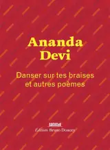 Danser sur tes braises : et autres poèmes