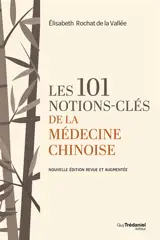 Les 101 notions-clés de la médecine chinoise