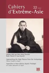 Cahiers d'Extrême-Asie, n° 33. Approaching the high plateau from the archipelago : Tibetan studies in Japan. Approcher le haut plateau depuis l'archipel : les études tibétaines au Japon