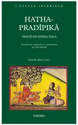 Hatha-pradipika : la petite lampe du hatha-yoga