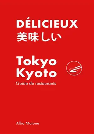 Délicieux: Tokyo & Kyoto Guide de restaurants