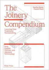 The Joinery Compendium. Learning from Traditional Woodworking (textes en anglais / terminologie en anglais, japonais et allemand)