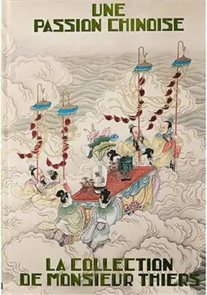 Une passion chinoise : la collection de monsieur Thiers