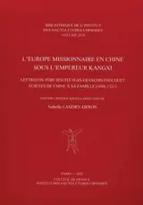 L'Europe missionnaire en Chine sous l'Empereur Kangxi: lettres du Père Jésuite Jean-François Foucquet écrites de Chine à sa famille (1698-1721)