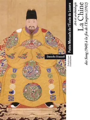 Histoire de l'art : la Chine, des Song (960) à la fin de l'Empire (1912) : art et archéologie