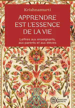 Apprendre est l'essence de la vie : lettres aux enseignants, aux parents et aux élèves
