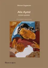 Alix Aymé, Artiste peintre : Une passion indochinoise