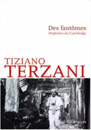 Des fantômes : dépêches du Cambodge