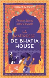 Perveen Mistry mène l'enquête. La maîtresse de Bhatia House