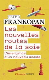 Les nouvelles routes de la soie : l'émergence d'un nouveau monde