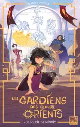 Les gardiens des quatre Orients. Vol. 1. Le soleil de minuit