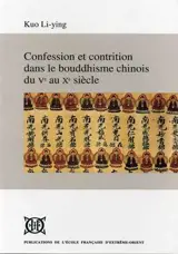 Confession et contrition dans le bouddhisme chinois du Ve au Xe siècle