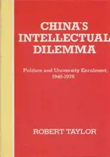 China's Intellectual Dilemma: Politics and University Enrollment, 1949-1978 (couverture rigide, en anglais)