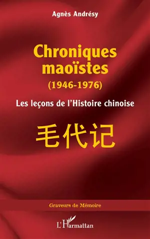 Chroniques maoïstes (1946-1976) : les leçons de l'histoire chinoise