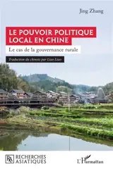 Le pouvoir politique local en Chine : le cas de la gouvernance rurale