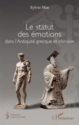 Le statut des émotions dans l'Antiquité grecque et chinoise