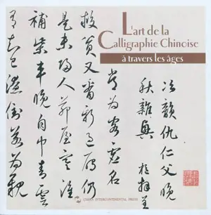 L'art de la calligraphie chinoise à travers les âges