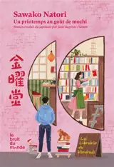 La librairie du vendredi. Vol. 1. Un printemps au goût de mochi